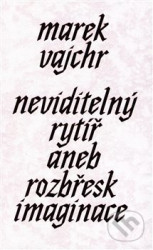 Neviditelný rytíř (aneb rozbřesk imaginace)
