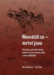 Nevrátili se mrtvi jsou (Pomníky a pamětní desky obětem první světové války v okrese Náchod) - kniha z kategorie Historie