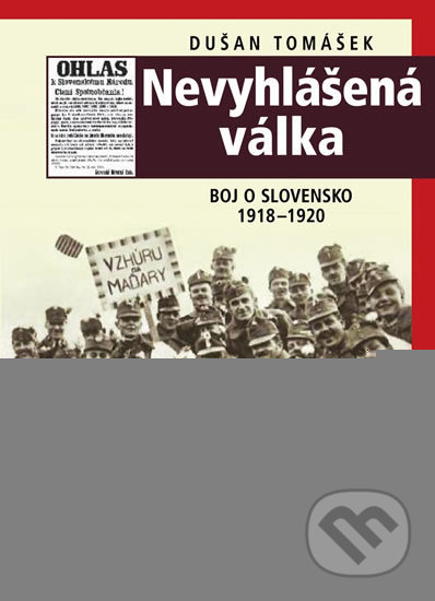 Nevyhlášená válka (Boj o Slovensko 1918-1920)