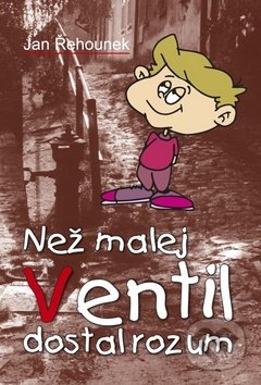 Než malej Ventil dostal rozum