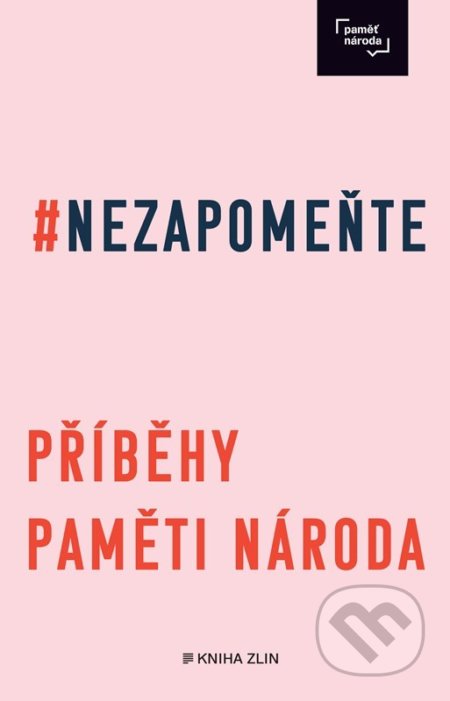Nezapomeňte (Příbehy Paměti národa)
