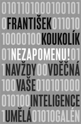 Nezapomenu! (Navždy vděčná vaše inteligence umělá) - kniha z kategorie Humanitní a společenské vědy