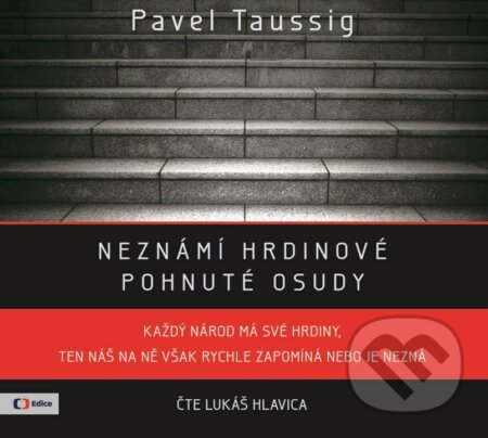 Neznámí hrdinové: pohnuté osudy