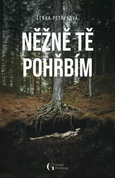 Něžně tě pohřbím - Lenka Petřeková