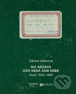 Nic nedává, kdo nedá sám sebe (Deník 1945-1960)