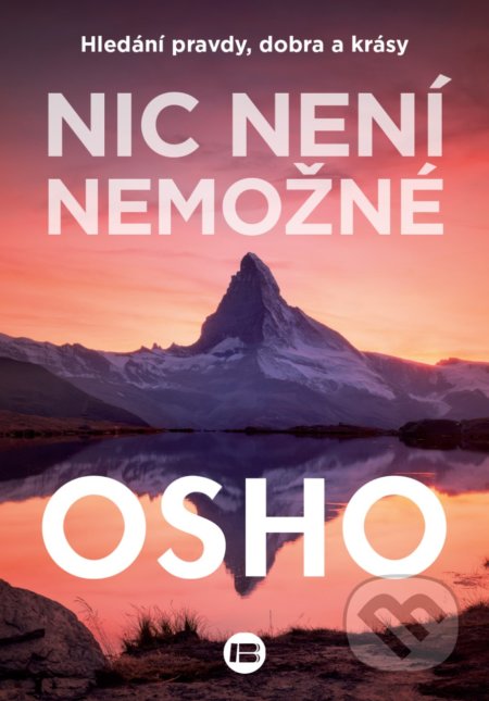 Nic není nemožné (Hledání pravdy, dobra a krásy)