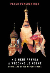 Nic není pravda a všechno je možné (Surreální srdce nového Ruska)