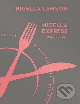Nigella Express (Good Food Fast)