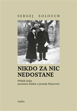 Nikdo za nic nedostane - Příběh lásky Jaroslava Haška a Jarmily Mayerové