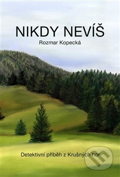 Nikdy nevíš (Detektivní příběh z Krušných hor)