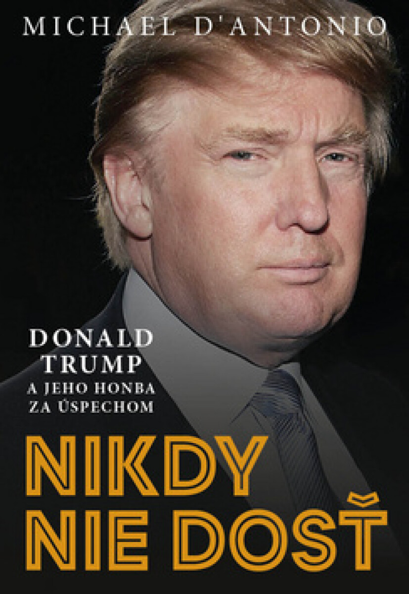 Nikdy nie dosť - Michael D'Antonio