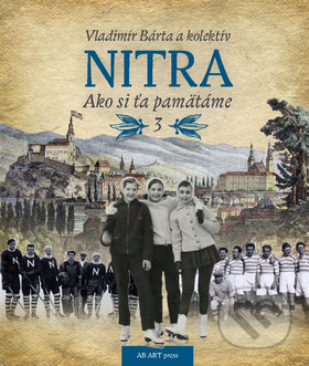 Nitra: Ako si ťa pamätáme 3