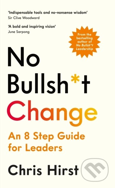 No Bullsh*t Change (An 8 Step Guide for Leaders)