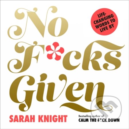 No F*cks Given (Life-Changing Words to Live By)