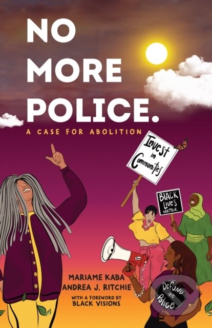 No More Police (A Case for Abolition)