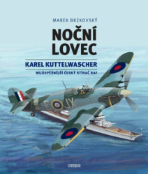 Noční lovec (Karel Kuttelwascher – nejúspěšnější český stíhač druhé světové války) - kniha z kategorie 20. století