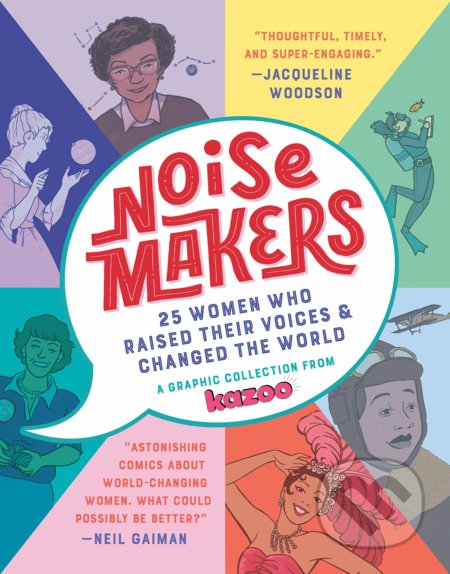 Noisemakers (25 Women Who Raised Their Voices & Changed the World