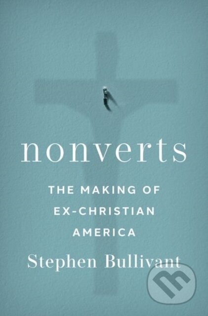 Nonverts (The Making of Ex-Christian America)