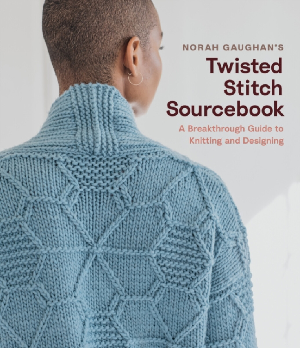 Norah Gaughanâ€™s Twisted Stitch Sourcebook