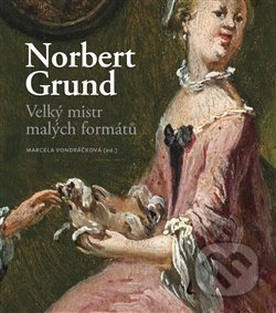 Norbert Grund. Velký mistr malých formátů