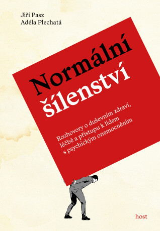 Normální šílenství - Rozhovory o duševním zdraví, léčbě a přístupu k lidem s psychickým onemocněním