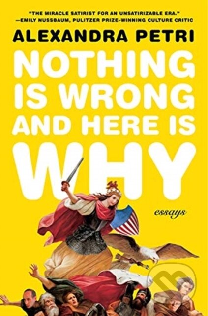 Nothing Is Wrong and Here Is Why (Essays)