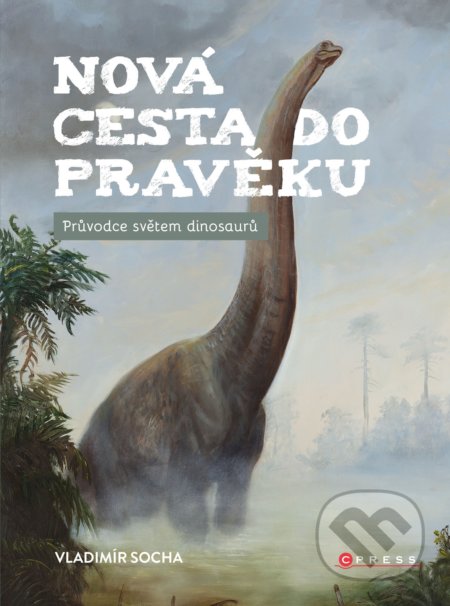 Nová cesta do pravěku (Průvodce světem dinosaurů)