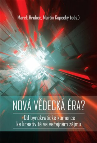 Nová vědecká éra? - Od byrokratické komerce ke kreativitě ve veřejném zájmu