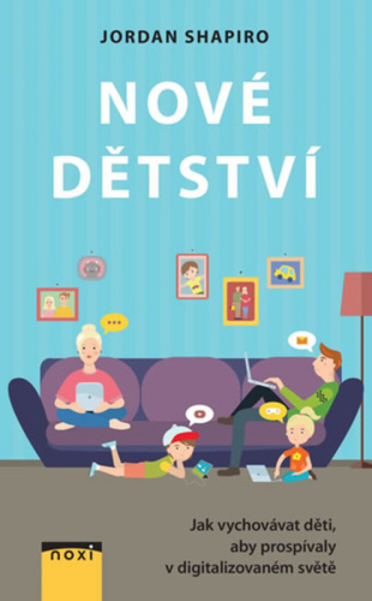 Nové dětství - Jak vychovávat děti, aby prospívaly v digitalizovaném světě - Shapiro Jordan