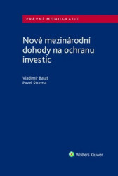 Nové mezinárodní dohody na ochranu investic (Právní monografie) - kniha z kategorie Odborné a naučné