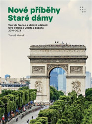 Nové příběhy Staré dámy (Tour de France a klíčové události Giro d’Italia a Vuelta a Espaňa 2014–2023) - kniha z kategorie Beletrie