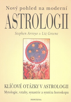 Nový pohled na moderní astrologii - Stephen Arroyo, Liz Greene