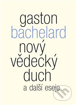 Nový vědecký duch a další eseje