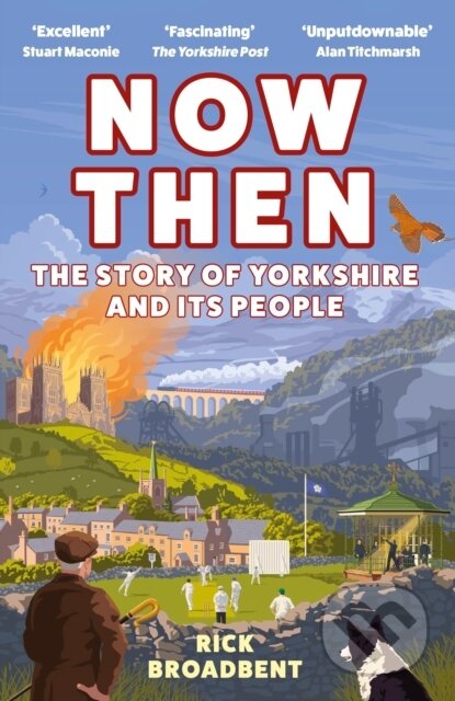 Now Then (The Story of Yorkshire and its People)