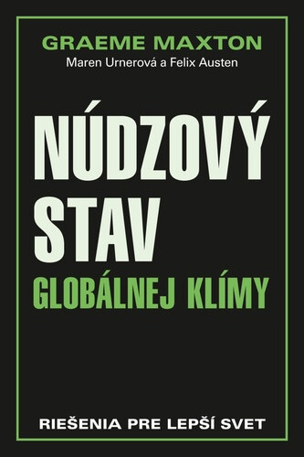 Núdzový stav globálnej klímy - Graeme Maxton, Maren Urnerová, Felix Austen