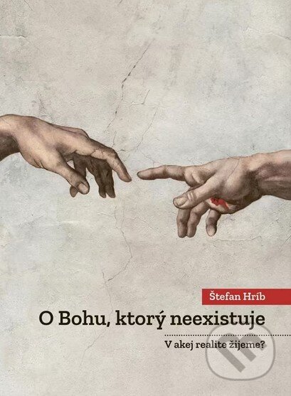 O Bohu, ktorý neexistuje (V akej realite žijeme?)