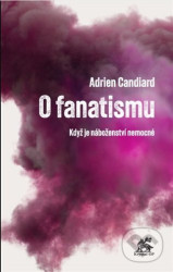 O fanatismu (Když je náboženství nemocné)