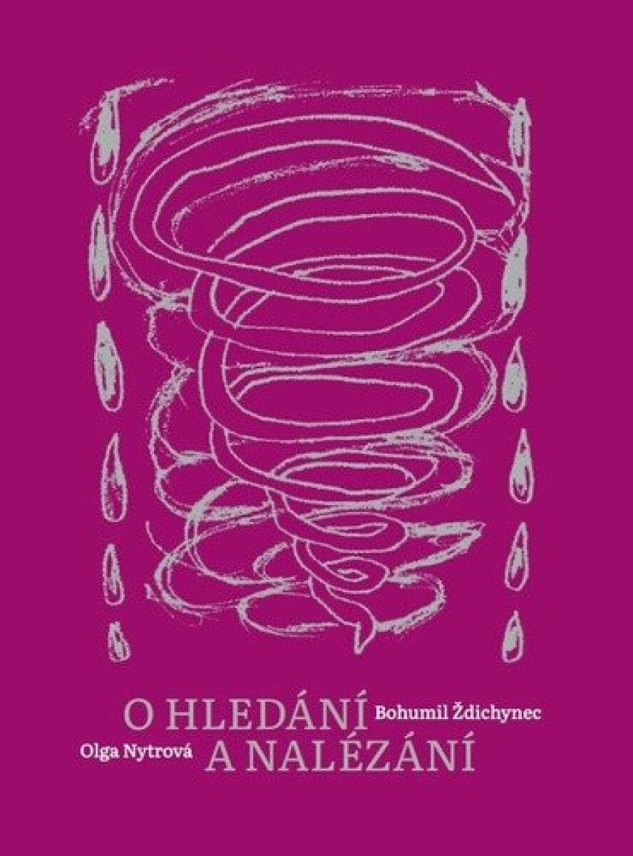 O hledání a nalézání - Bohumil Ždichynec, Olga Nytrová, Tereza Haspeklová