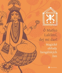 Ó Matko Lakšmí, dej mi dar! (Magické obřady bengálskych žen) - kniha z kategorie Magie a okultismus