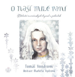 O Naší Milé Paní (Dědictví mariánských legend a pohádek) - kniha z kategorie Beletrie pro děti