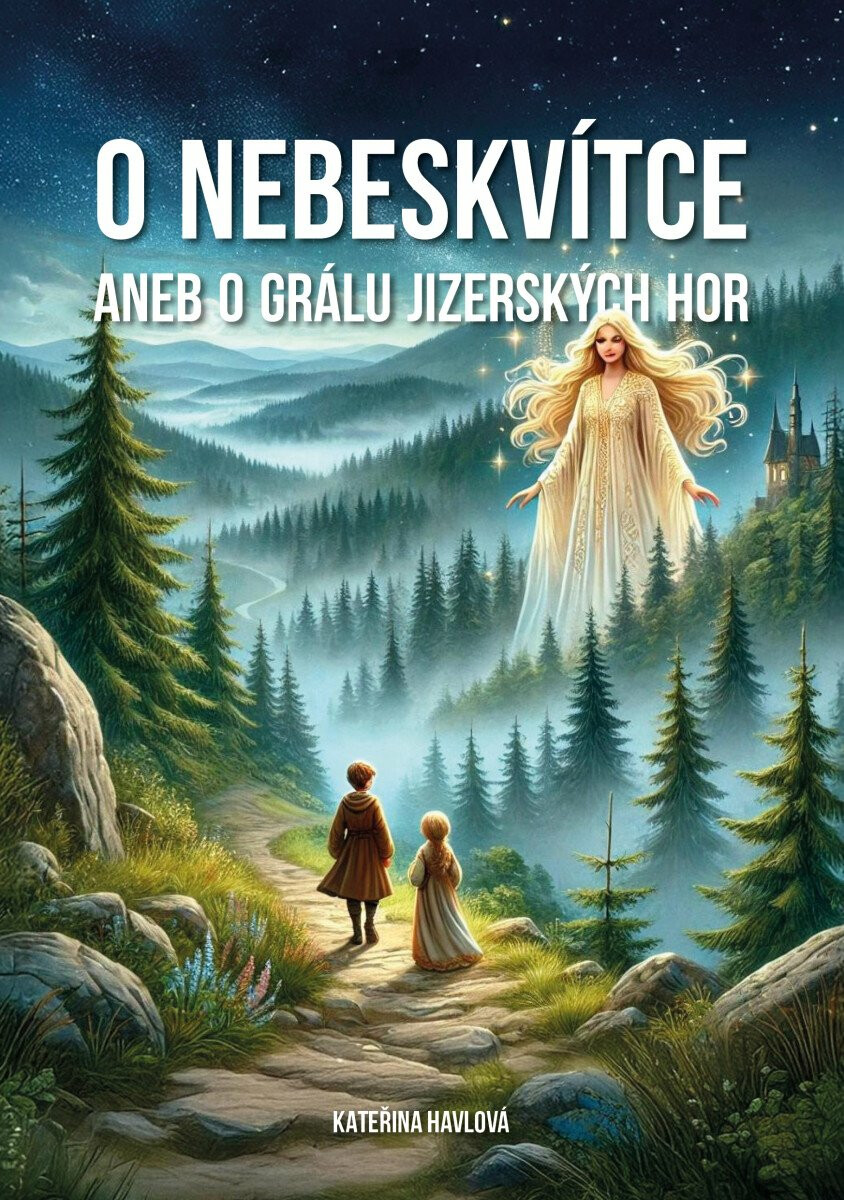 O Nebeskvítce aneb o grálu Jizerských hor - Kateřina Havlová