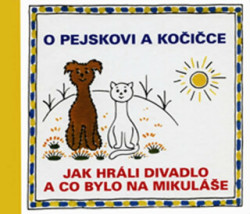 O pejskovi a kočičce (Jak jsme hráli divadlo a co bylo na Mikuláše) - kniha z kategorie Pro děti