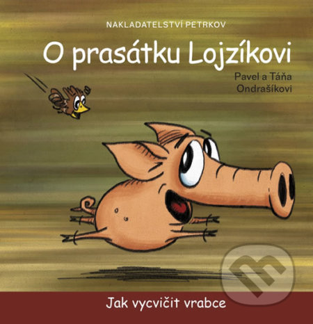 O prasátku Lojzíkovi (Jak vycvičit vrabce)