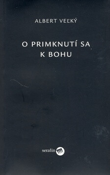 O primknutí sa k Bohu - Albert Veľký
