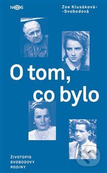 O tom, co bylo (Životopis Svobodovy rodiny)
