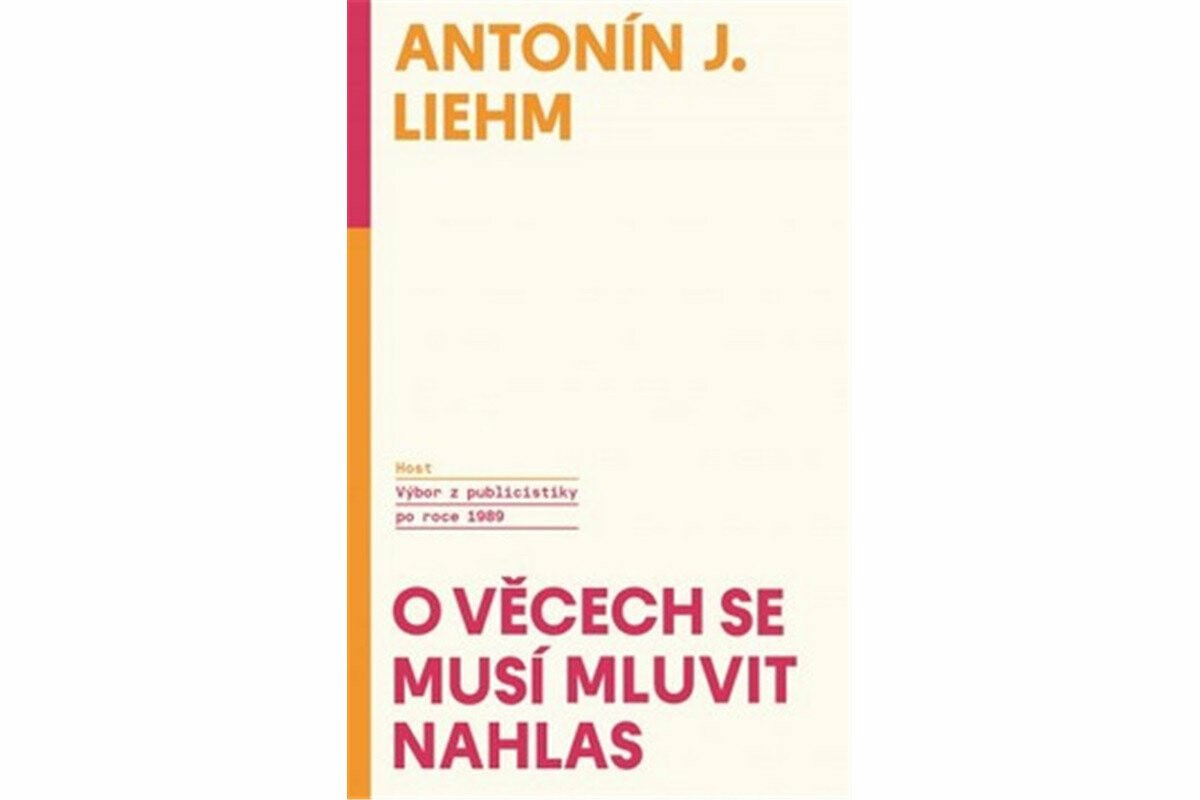 O věcech se musí mluvit nahlas - Antonín J. Liehm