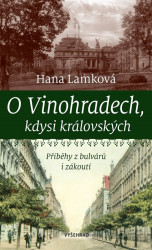 O Vinohradech, kdysi královských (Příběhy z bulvárů i zákoutí) - kniha z kategorie Umění, design a architektura