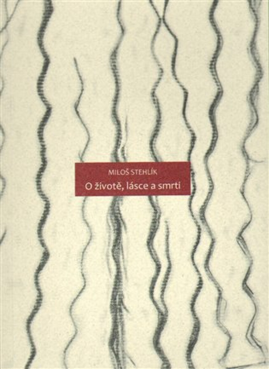 O životě, lásce a smrti