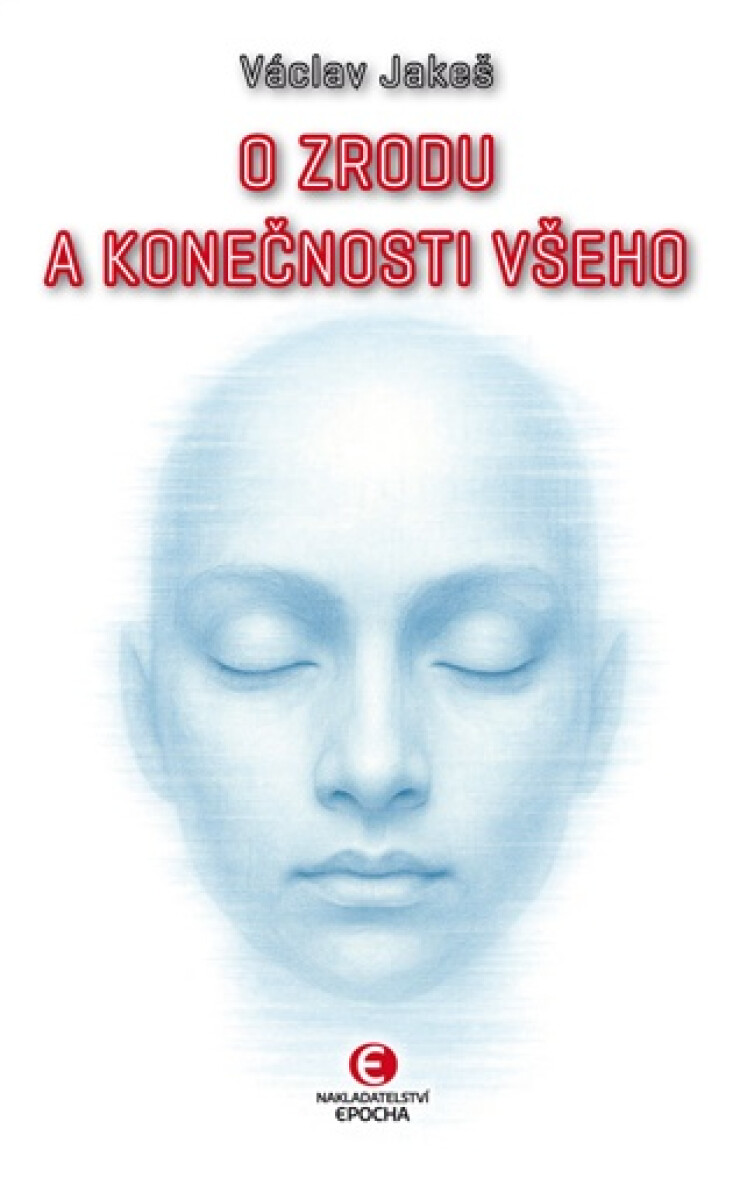 O zrodu a konečnosti všeho