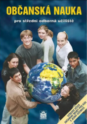 Občanská nauka pro střední odborná učiliště (Veškeré učivo občanské nauky pro SOU v jedné učebnici) - kniha z kategorie Střední školy